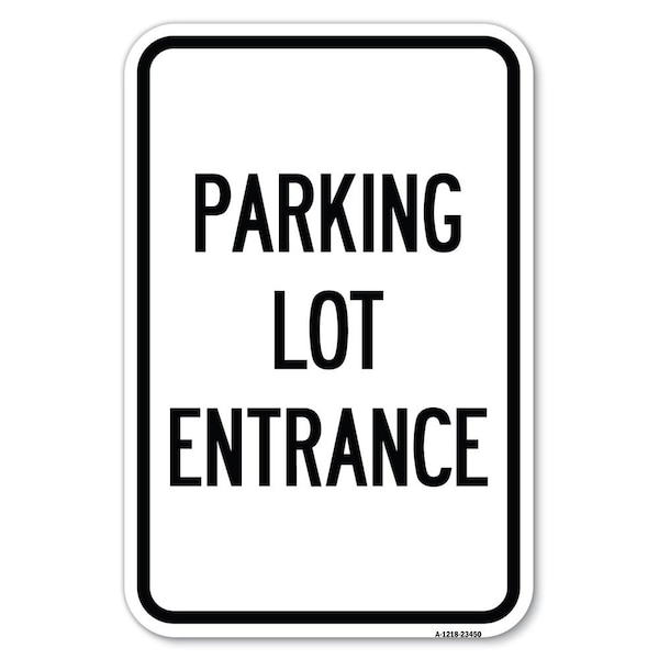 Parking Entrance Sign Parking Lot Entrance Heavy-Gauge Aluminum Sign, 12" x 18", A-1218-23450